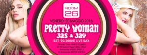 Room 26 venerdì 20 maggio 2016 Pretty Woman