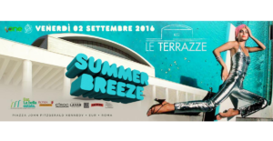 Discoteca Le Terrazze Roma venerdì 2 settembre 2016 Summer Breeze
