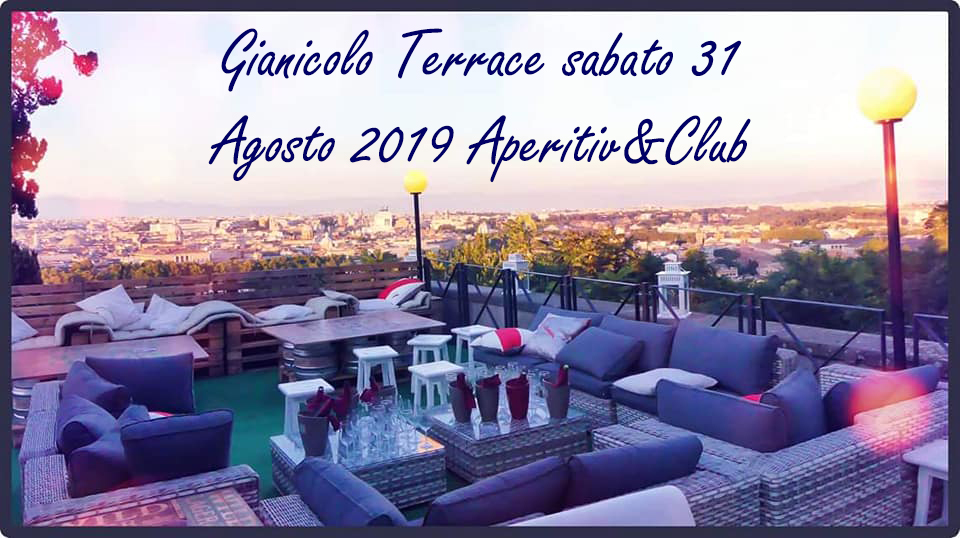 Gianicolo Terrace sabato 31 Agosto 2019 Aperitiv&Club