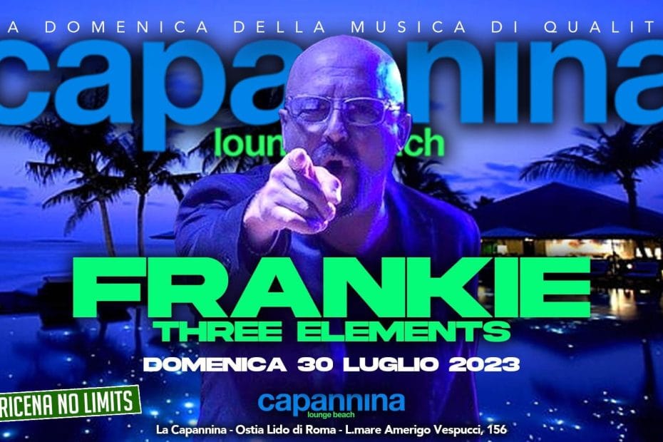 La Capannina dj FRANKIE domenica 30 Luglio 2023