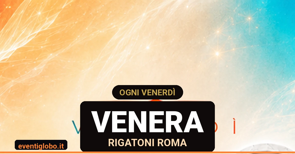 Venera Rigatoni Roma — Cena Spettacolo ogni venerdì