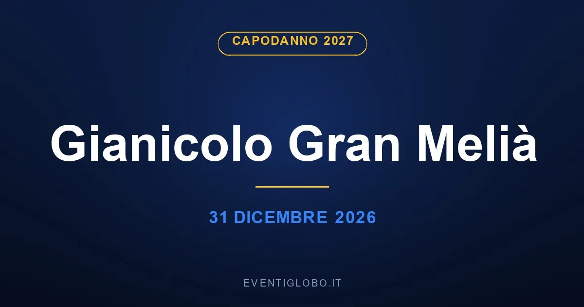 Capodanno 2027 al Gianicolo Gran Melià, 31 dicembre 2026
