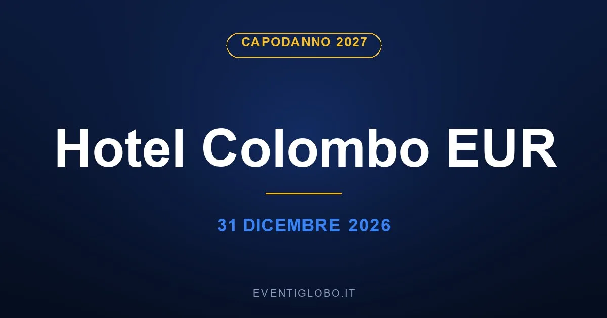 Capodanno 2027 al Hotel Colombo EUR, 31 dicembre 2026