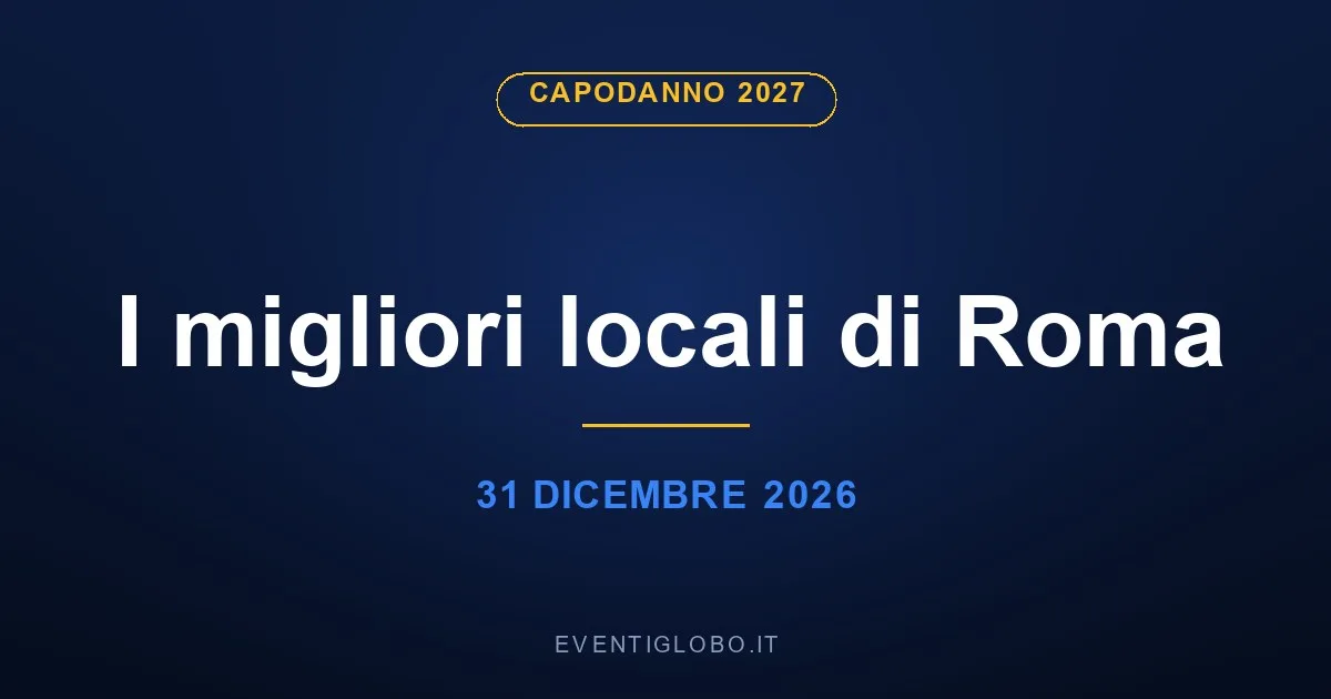Capodanno 2027 a Roma: i migliori locali per la notte del 31 dicembre 2026