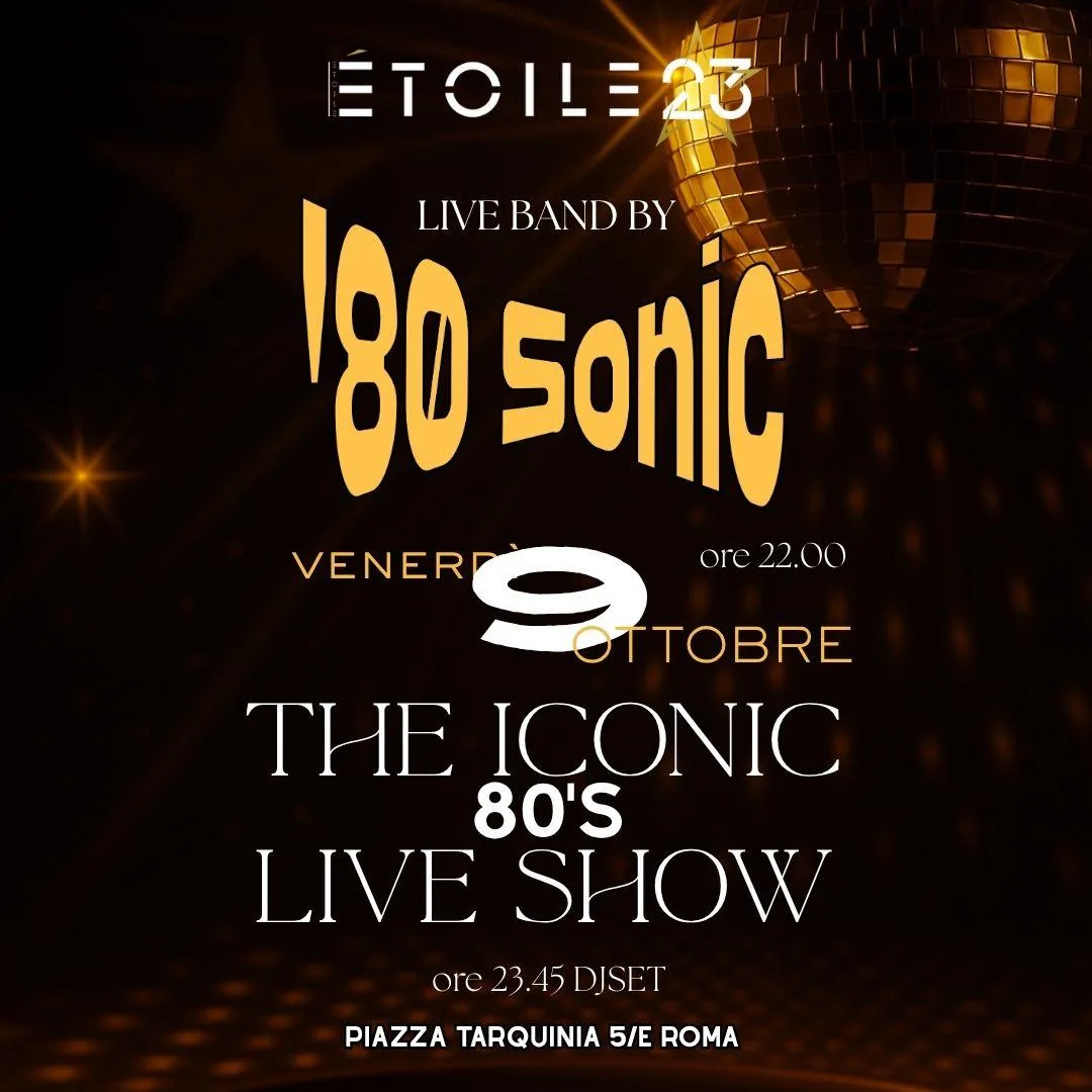 Flyer The Iconic 80's Live Show con '80 Sonic a Étoile 23 — 2026-10-09