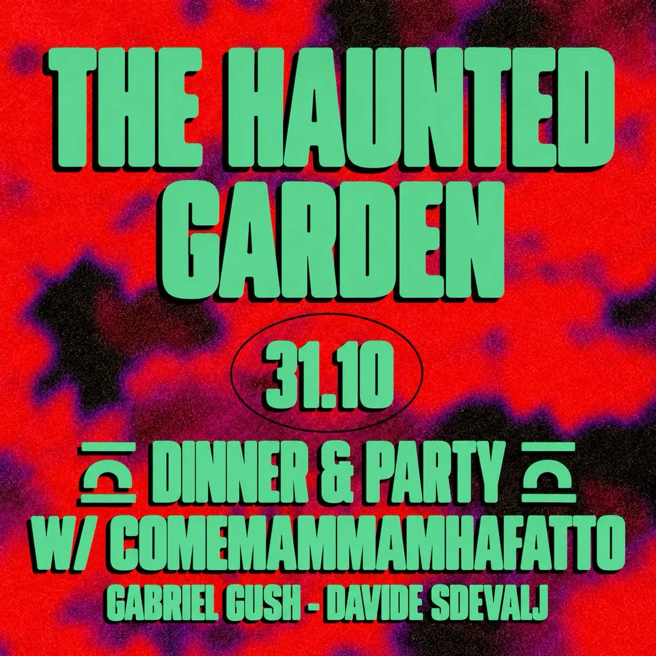 Locandina di The Haunted Garden, Halloween 2026 al 692 Secret Garden: scritte verde menta su fondo rosso, 31 ottobre, Dinner & Party con COMEMAMMAMHAFATTO, Gabriel Gush e Davide Sdevalj
