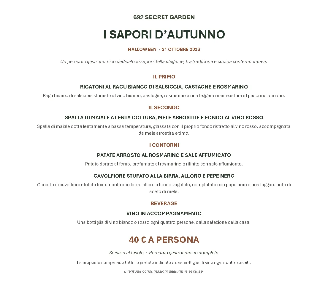 Menù «I sapori d'autunno» del 31 ottobre 2026 al 692 Secret Garden: rigatoni al ragù bianco di salsiccia e castagne, spalla di maiale, contorni e vino, 40€ a persona